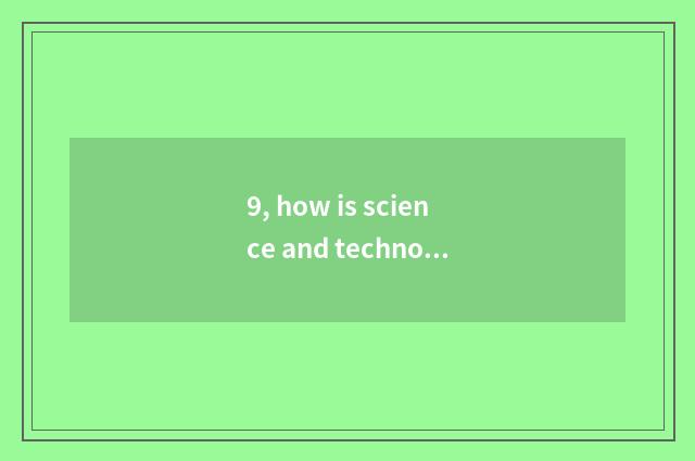 9, how is science and technology of return empire institute nodded?