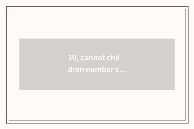 10, cannot children number camera leave machine?