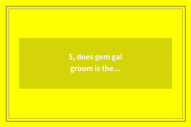 5, does gem gal groom is the class tuitional how many?
