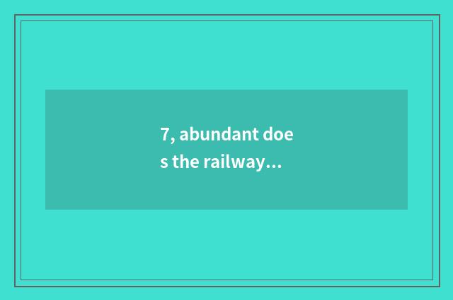 7, abundant does the railway station arrive abundant ghost town?