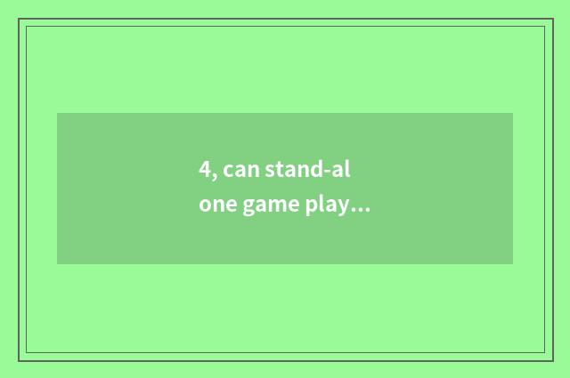 4, can stand-alone game play without the network?