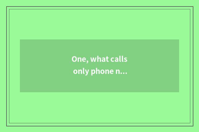 One, what calls only phone number camera?