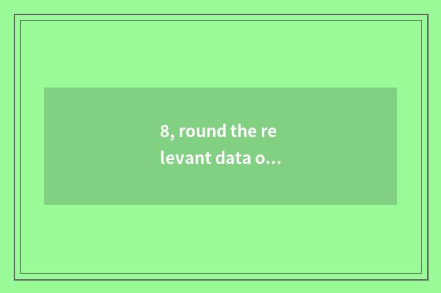 8, round the relevant data of bright garden?