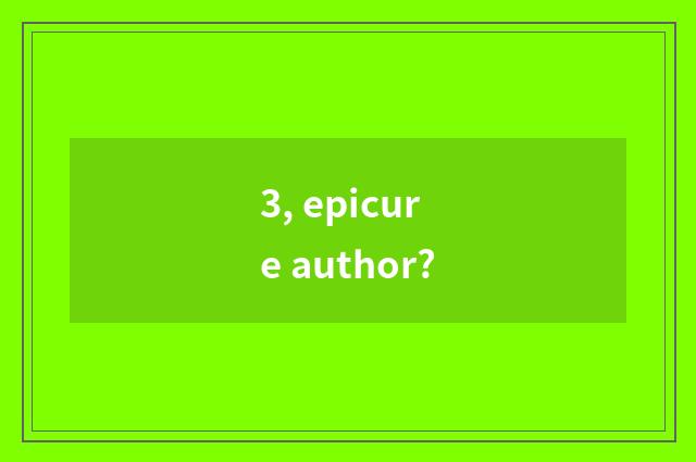 3, epicure author?