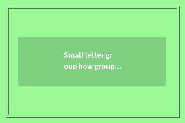 Small letter group how group gathering, small letter group pay to the good frien