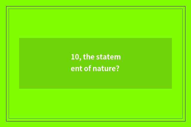 10, the statement of nature?