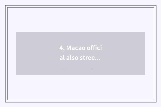 4, Macao official also street how?
