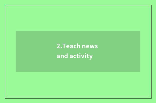 2.Teach news and activity