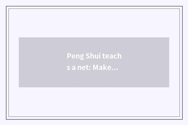 Peng Shui teachs a net: Make Peng Shui teach information platform