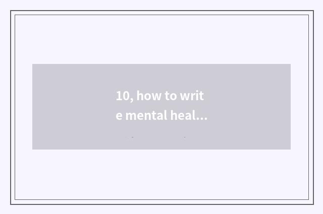 10, how to write mental health to teach outstanding counsellor material?