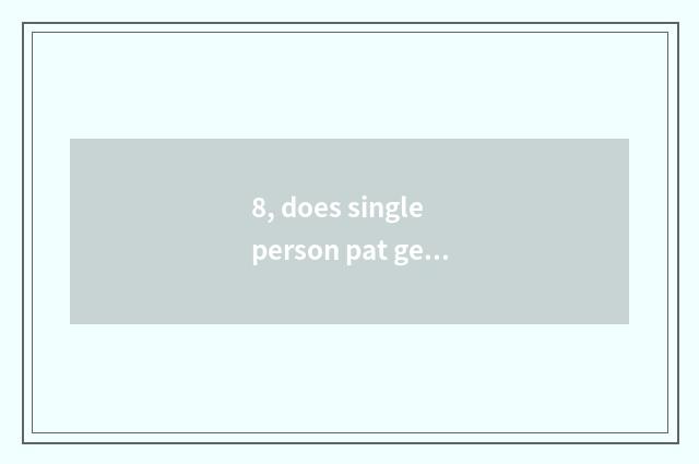 8, does single person pat gesticulation encyclopedia oneself?