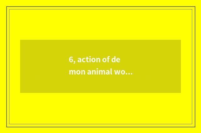 6, action of demon animal world how to solve a lock?