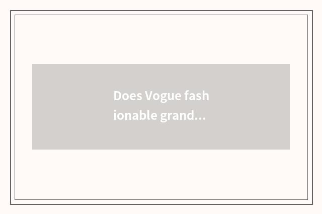 Does Vogue fashionable grand ceremony have a show?