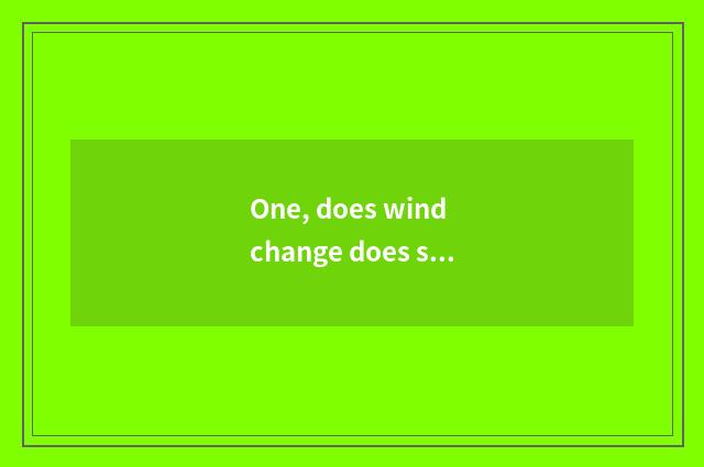 One, does wind change does science and technology rely on chart?