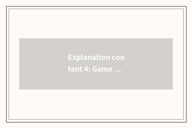 Explanation content 4: Game is interactive