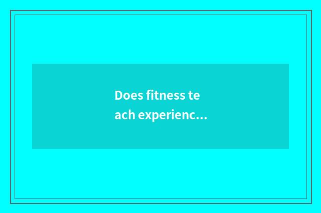 Does fitness teach experienced hair style?