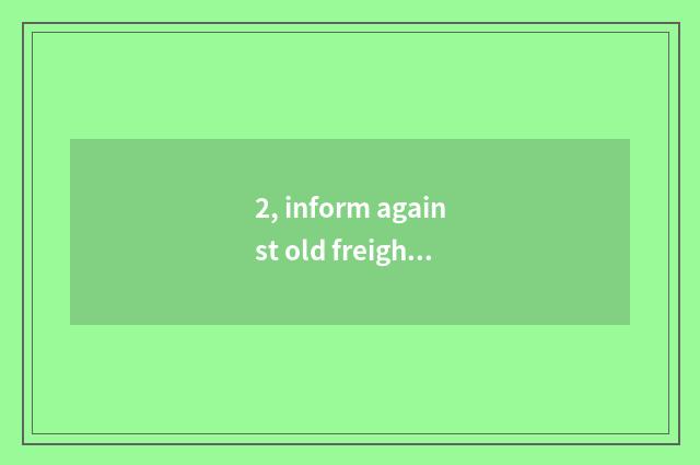 2, inform against old freight car?