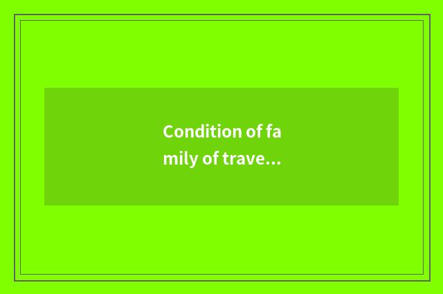 Condition of family of travel going abroad?