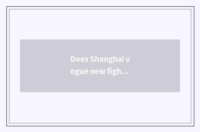 Does Shanghai vogue new fighting spirit beautify hair the school how?