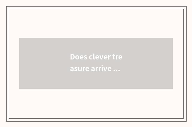 Does clever treasure arrive is number of 3 gorge steam the earliest?