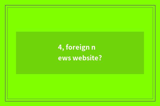 4, foreign news website?