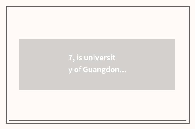 7, is university of Guangdong finance and economics taken an examination of ones