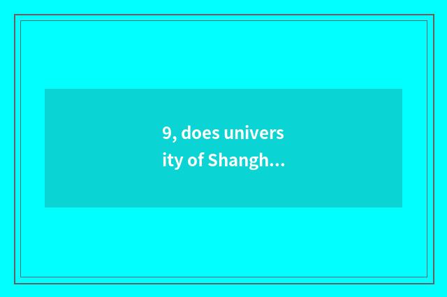 9, does university of Shanghai finance and economics turn does major improve?