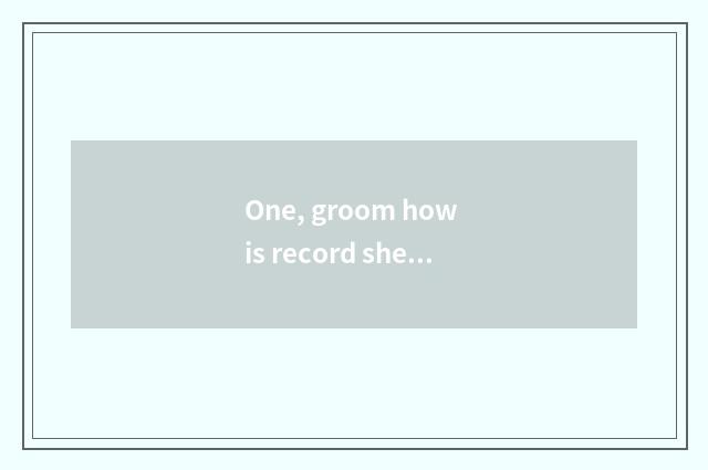 One, groom how is record sheet written groom how is record sheet written? Be ver