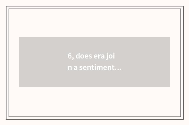 6, does era join a sentiment into mood or belt?
