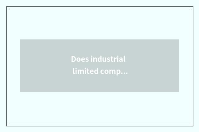 Does industrial limited company introduce Liaoning dawn?