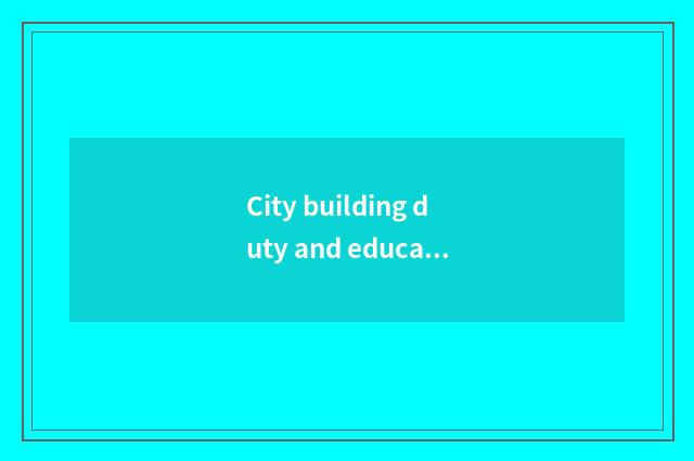 City building duty and educational cost are additional impose kind