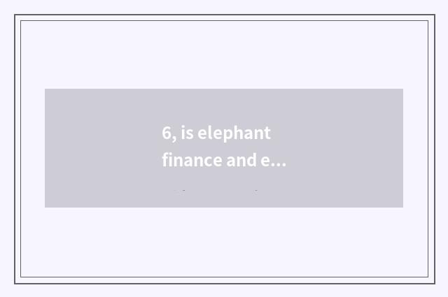 6, is elephant finance and economics regular corporation?