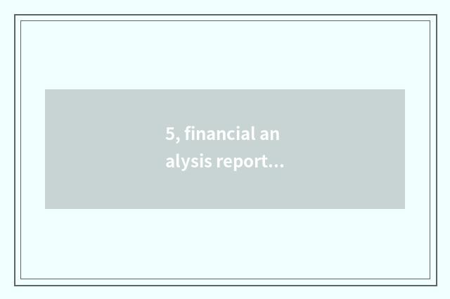 5, financial analysis report and the distinction that management analysis report