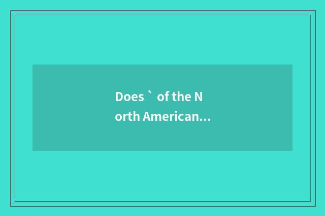 Does ` of the North American introduce?