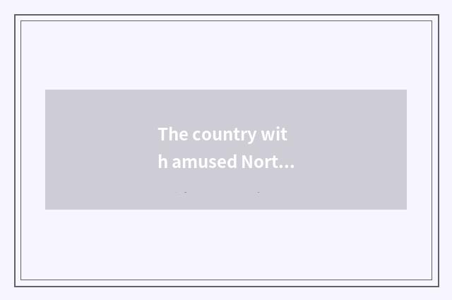 The country with amused North America?