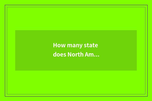 How many state does North America have?