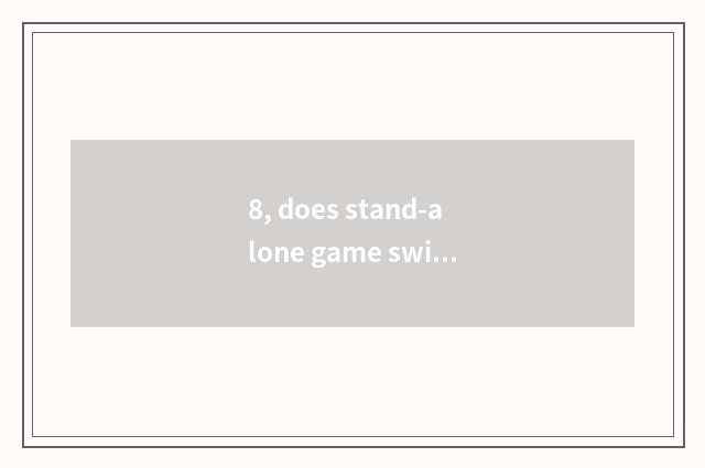 8, does stand-alone game swim on the west?