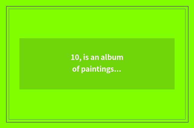10, is an album of paintings commonly used style?