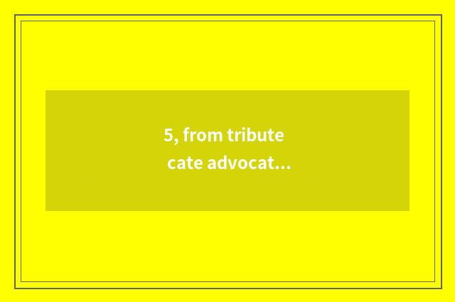 5, from tribute cate advocate sow who to have?