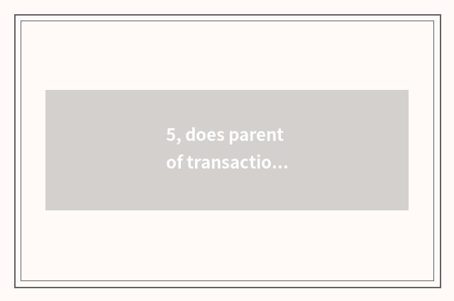 5, does parent of transaction of pupil constitution health send word how to be w