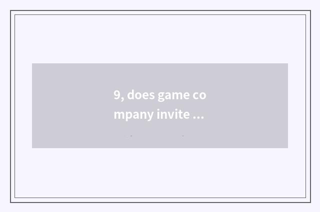 9, does game company invite applications for a job ask basically?