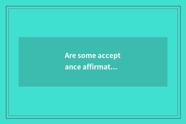 Are some acceptance affirmatory article table only after all?