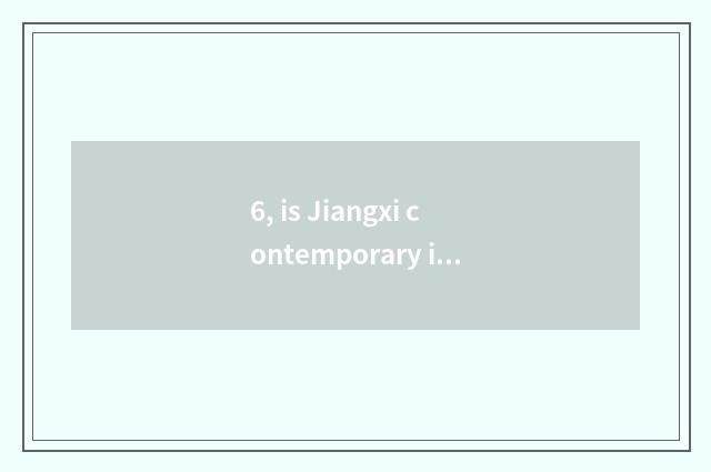 6, is Jiangxi contemporary is institute of applied science and technology tuitio