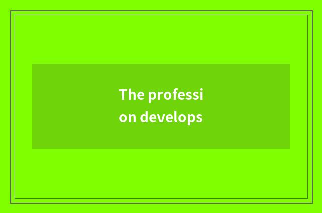 The profession develops