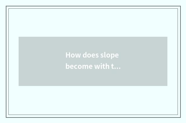 How does slope become with the shoe low with the shoe?