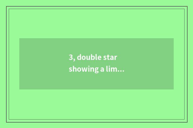 3, double star showing a limb does inapproachable edition fly by what?