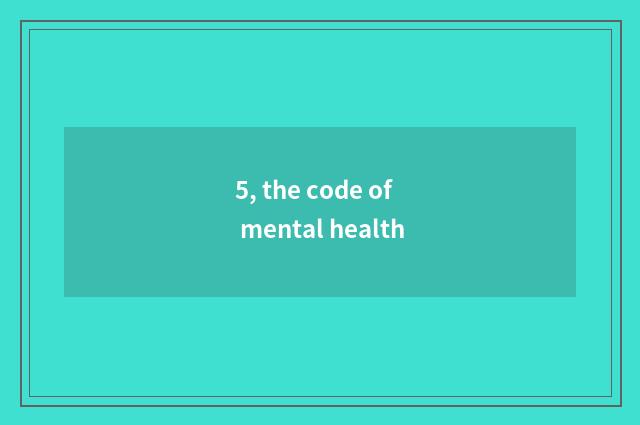 5, the code of mental health