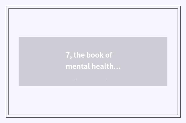 7, the book of mental health?