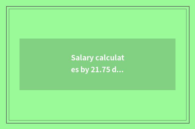 Salary calculates by 21.75 days, how to ask salary of leave of absence to should