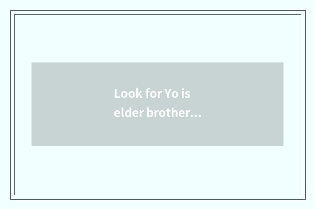 Look for Yo is elder brother's wife still to go up very Yo is the class good? Pl